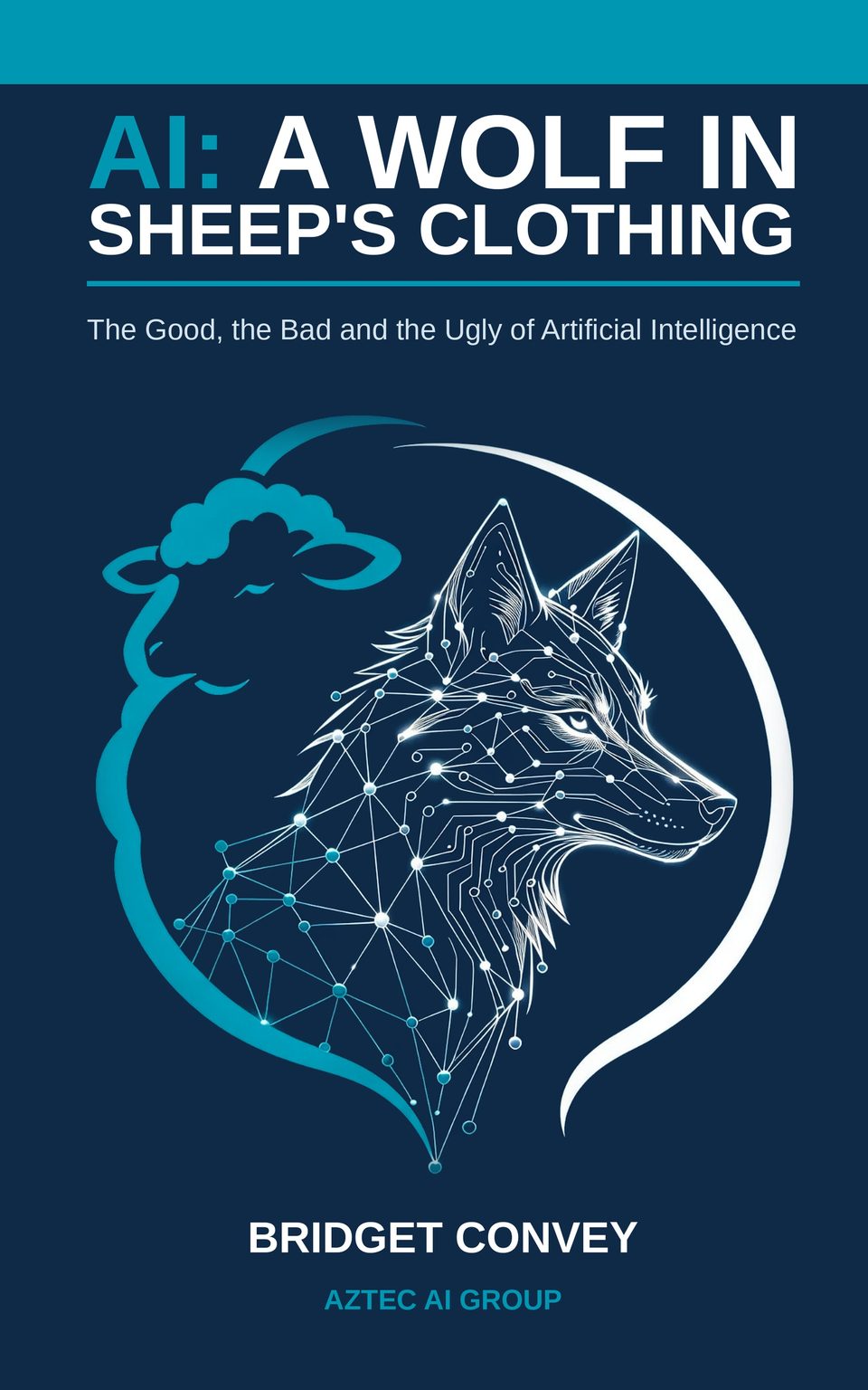 Book cover of AI: A Wolf in Sheep's Clothing by Bridget Convey